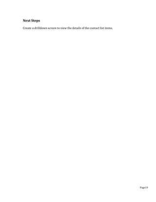 Page19
Next Steps
Create a drilldown screen to view the details of the contact list items.
 