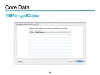 Core Data 
41 
NSManagedObject 
 