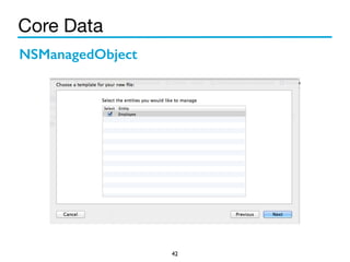 Core Data 
42 
NSManagedObject 
 
