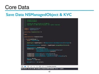 Core Data 
Save Data NSManagedObject & KVC 
47 
 