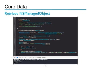 Core Data 
Retrieve NSManagedObject 
51 
 