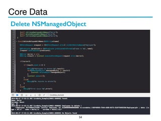 Core Data 
Delete NSManagedObject 
54 
 