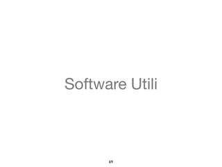 Software Utili 
69 
 