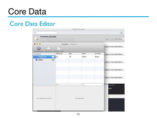 Core Data 
71 
Core Data Editor 
 