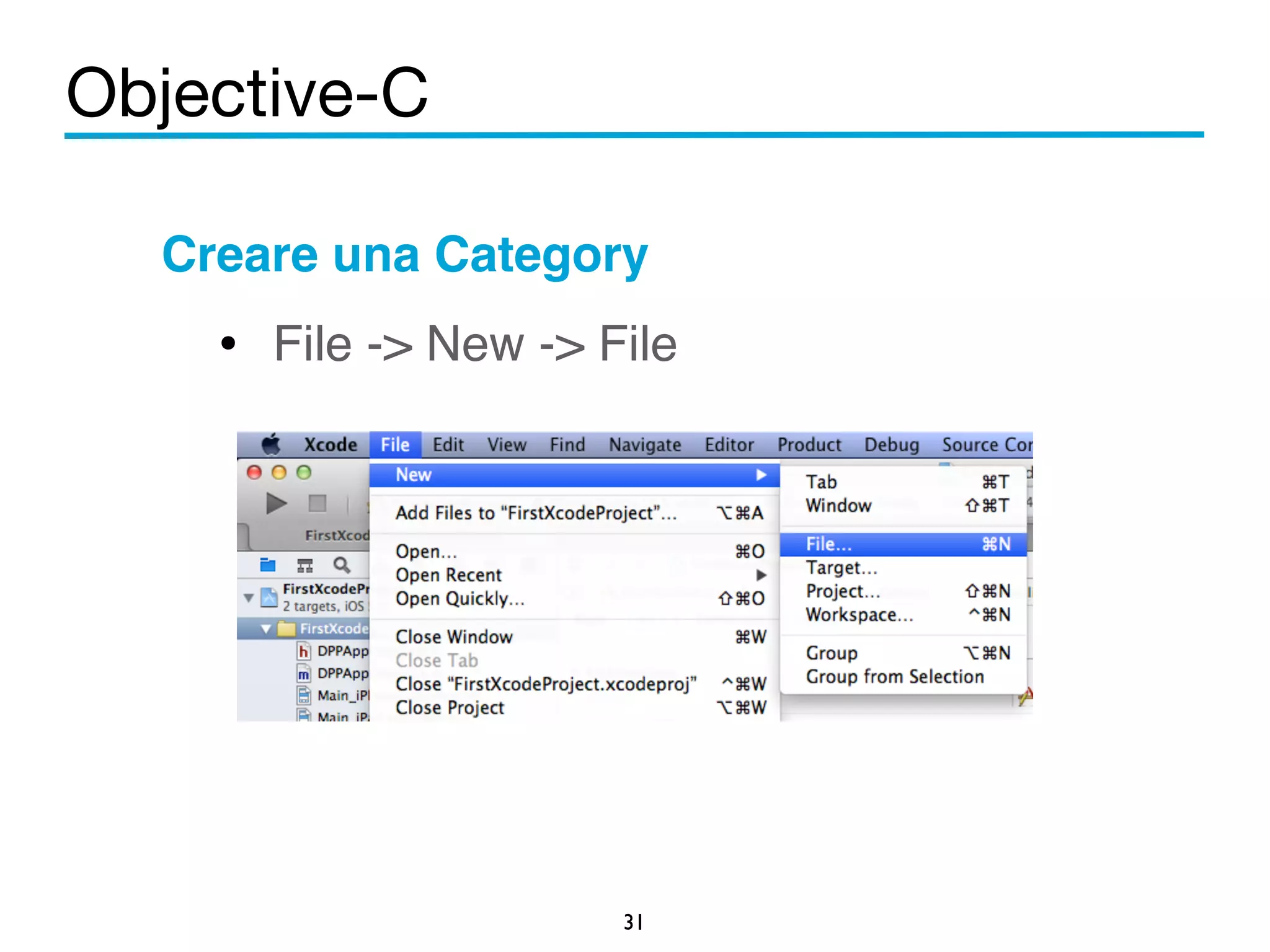 Objective-C 
Creare una Category! 
• File -> New -> File! 
31 
! 
! 
! 
 