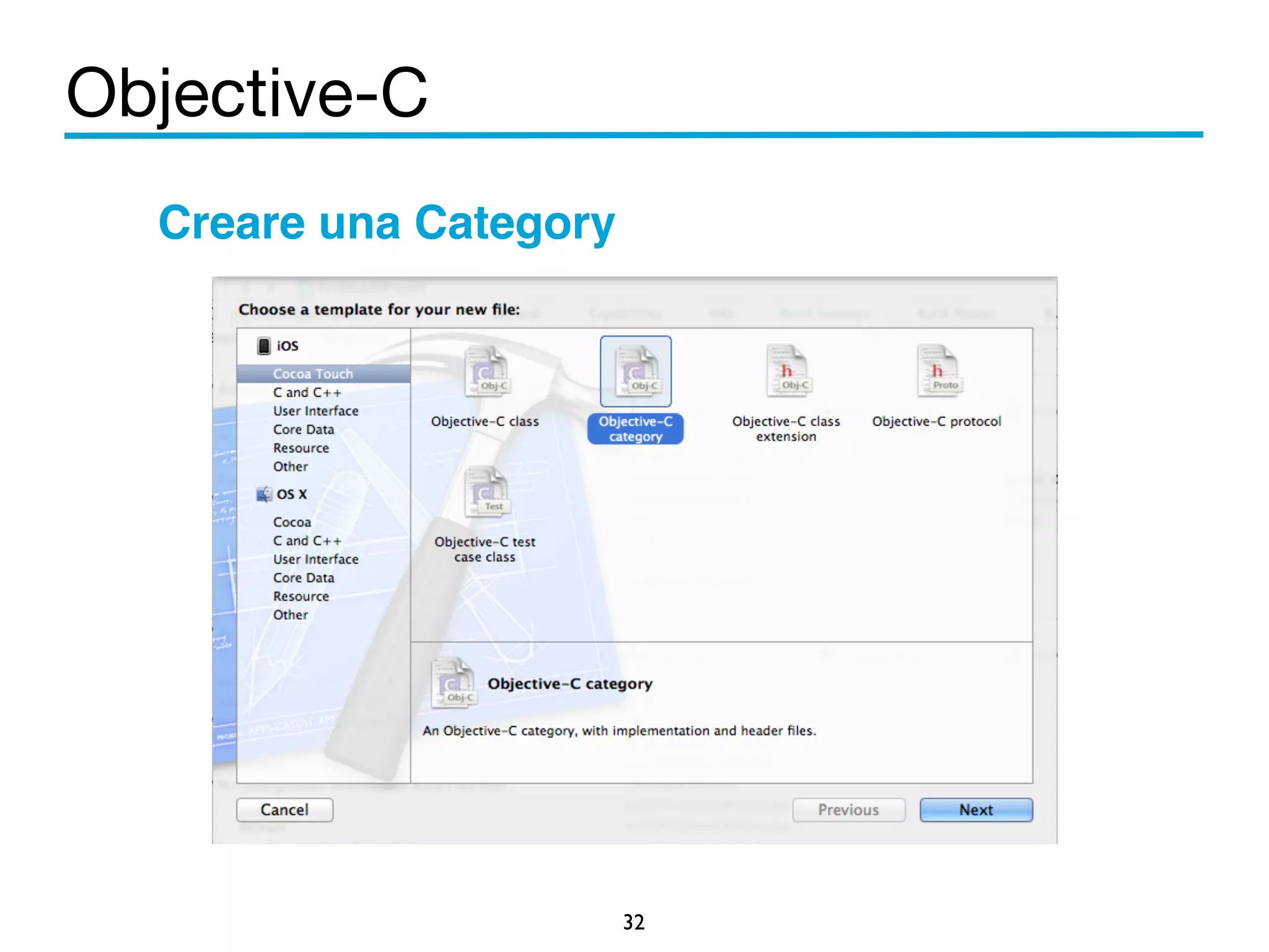 Objective-C 
32 
Creare una Category 
! 
! 
! 
! 
! 
 