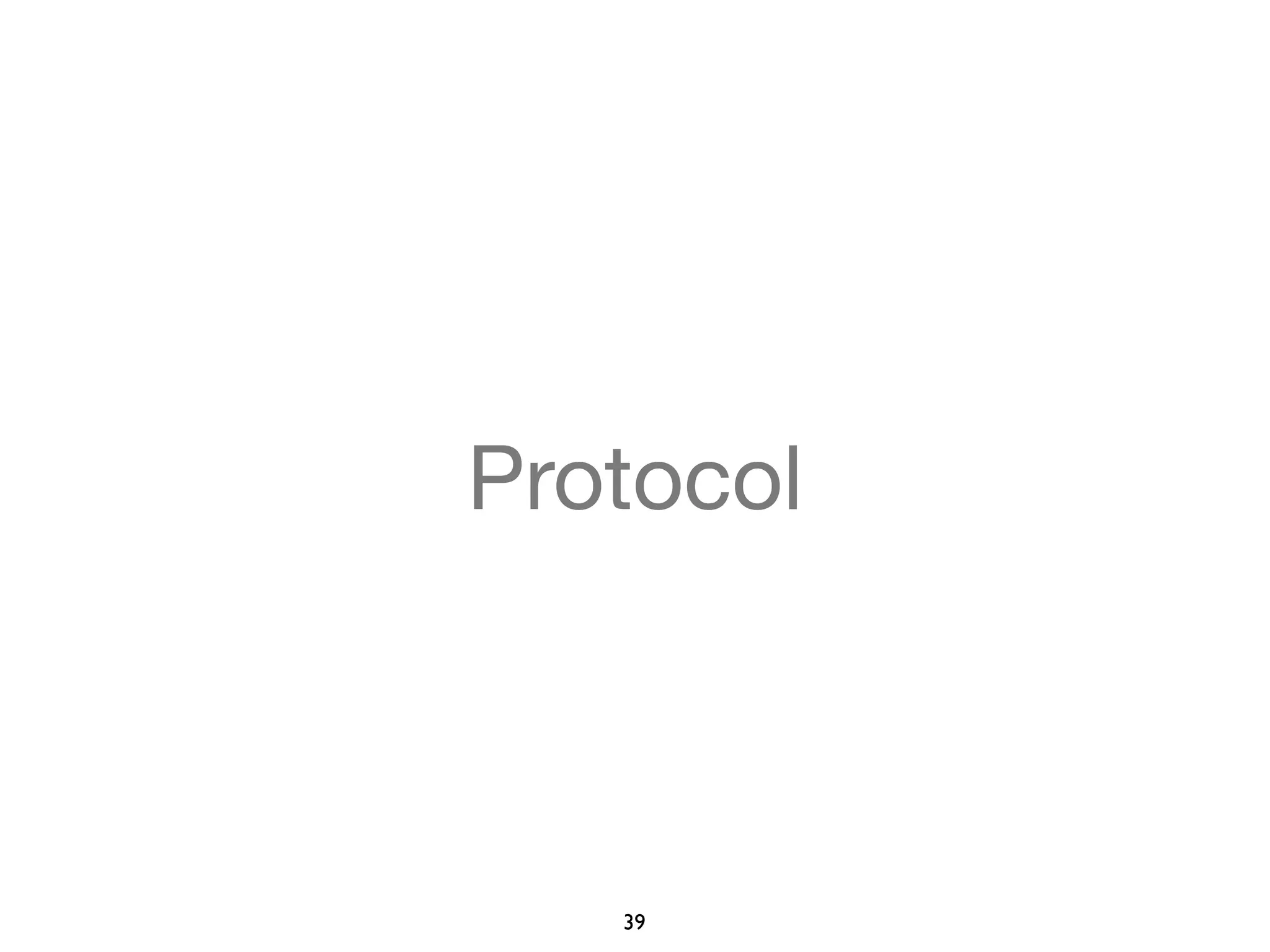 Protocol 
39 
 