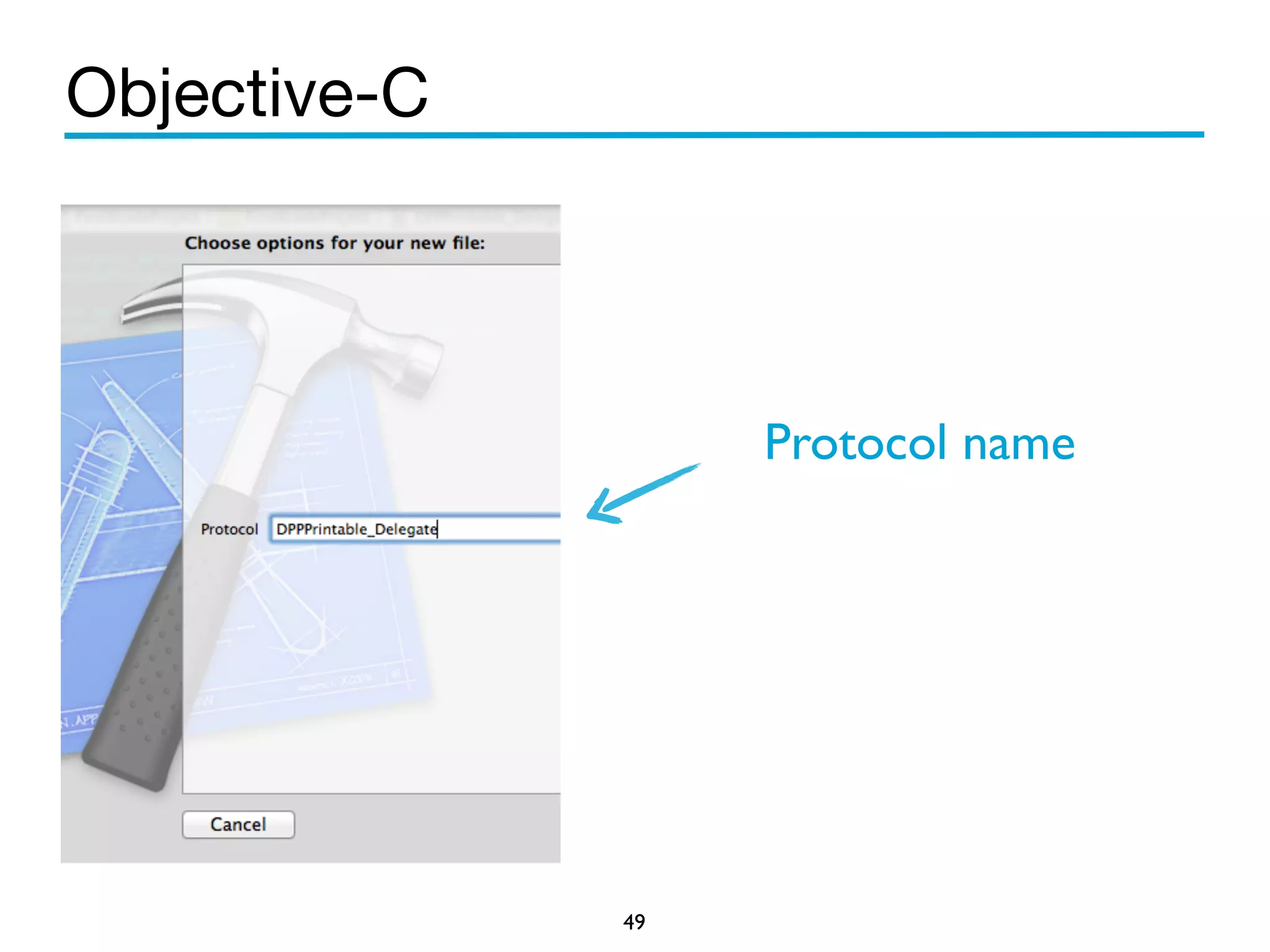 Objective-C 
49 
Protocol name 
 