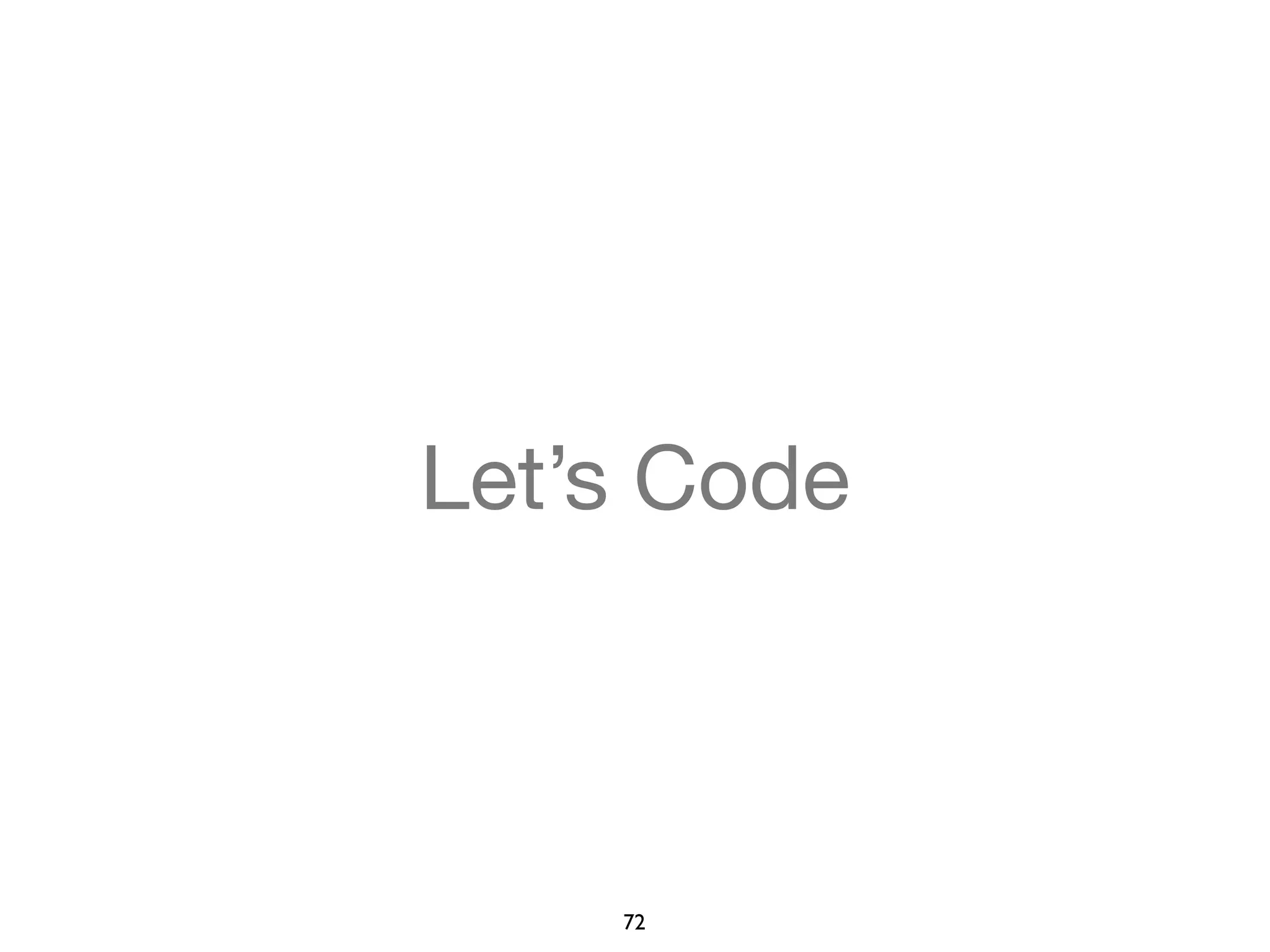Let’s Code 
72 
 