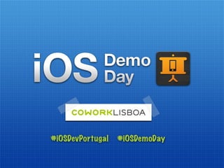 #iOSDevPortugal   #iOSDemoDay
 