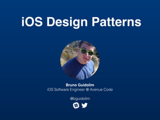 iOS Design Patterns
Bruno Guidolim
iOS Software Engineer @ Avenue Code
@bguidolim
 