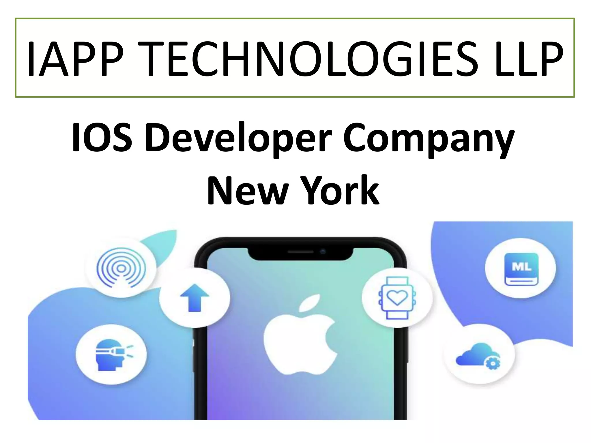 IOS Developer Company
New York
IAPP TECHNOLOGIES LLP