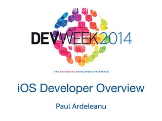 iOS Application Development
iOS Developer Overview
Paul Ardeleanu
 