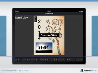 iOS Development - Tips & Tricks
Scroll View
Custom View
 