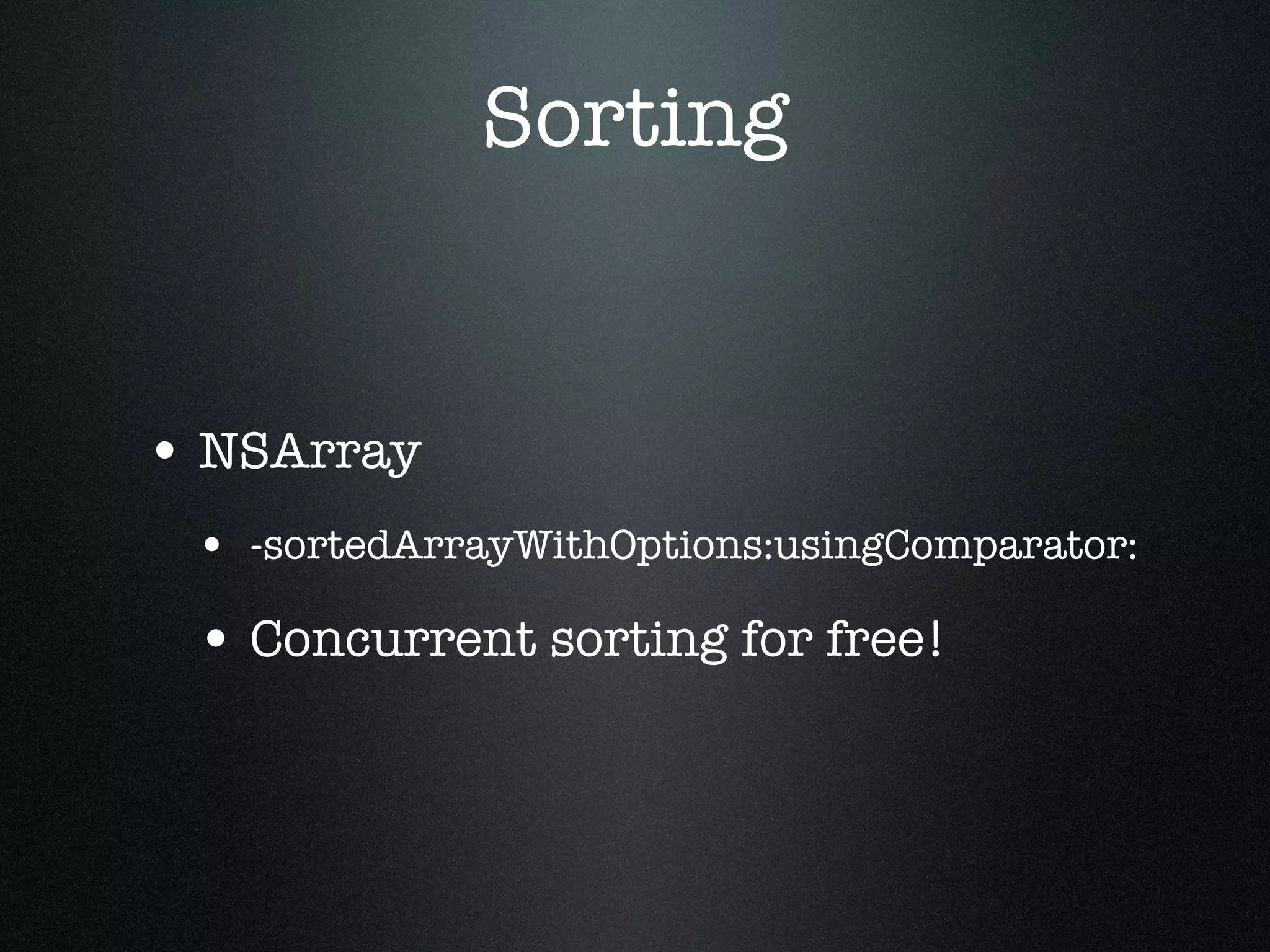 Sorting NSArray -sortedArrayWithOptions:usingComparator: Concurrent sorting for free! 