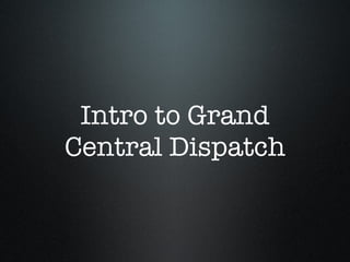 Intro to Grand Central Dispatch 