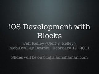 iOS Development with Blocks ,[object Object],[object Object],[object Object]