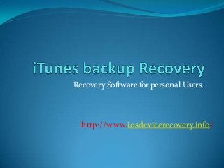 Recovery Software for personal Users.
http://www.iosdevicerecovery.info/
 