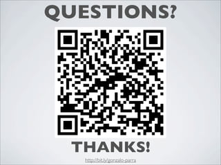 QUESTIONS?




  THANKS!
   http://bit.ly/gonzalo-parra
 
