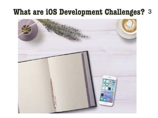 3What are iOS Development Challenges?
 