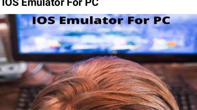 IOS Emulator For PC
 