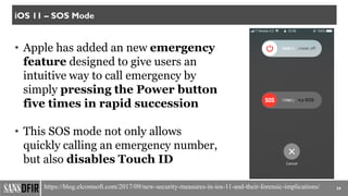 24
iOS 11 – SOS Mode
• Apple has added an new emergency
feature designed to give users an
intuitive way to call emergency ...