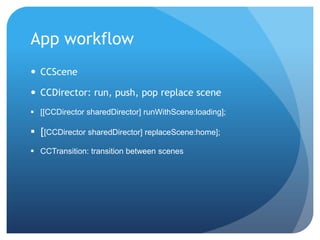 App workflowCCSceneCCDirector: run, push, pop replace scene[[CCDirectorsharedDirector] runWithScene:loading];