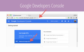 Google Developers Console
 