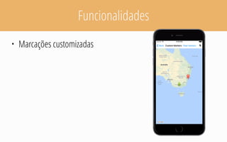 Funcionalidades
• Marcações customizadas
 