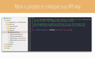 Abra o projeto e coloque sua API key
 