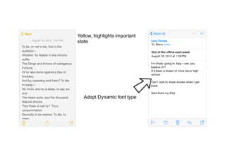 Yellow, highlights important
state
Adopt Dynamic font type
 
