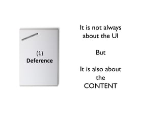 It is not always
about the UI
But
It is also about
the
CONTENT
(1)	
Deference	
 