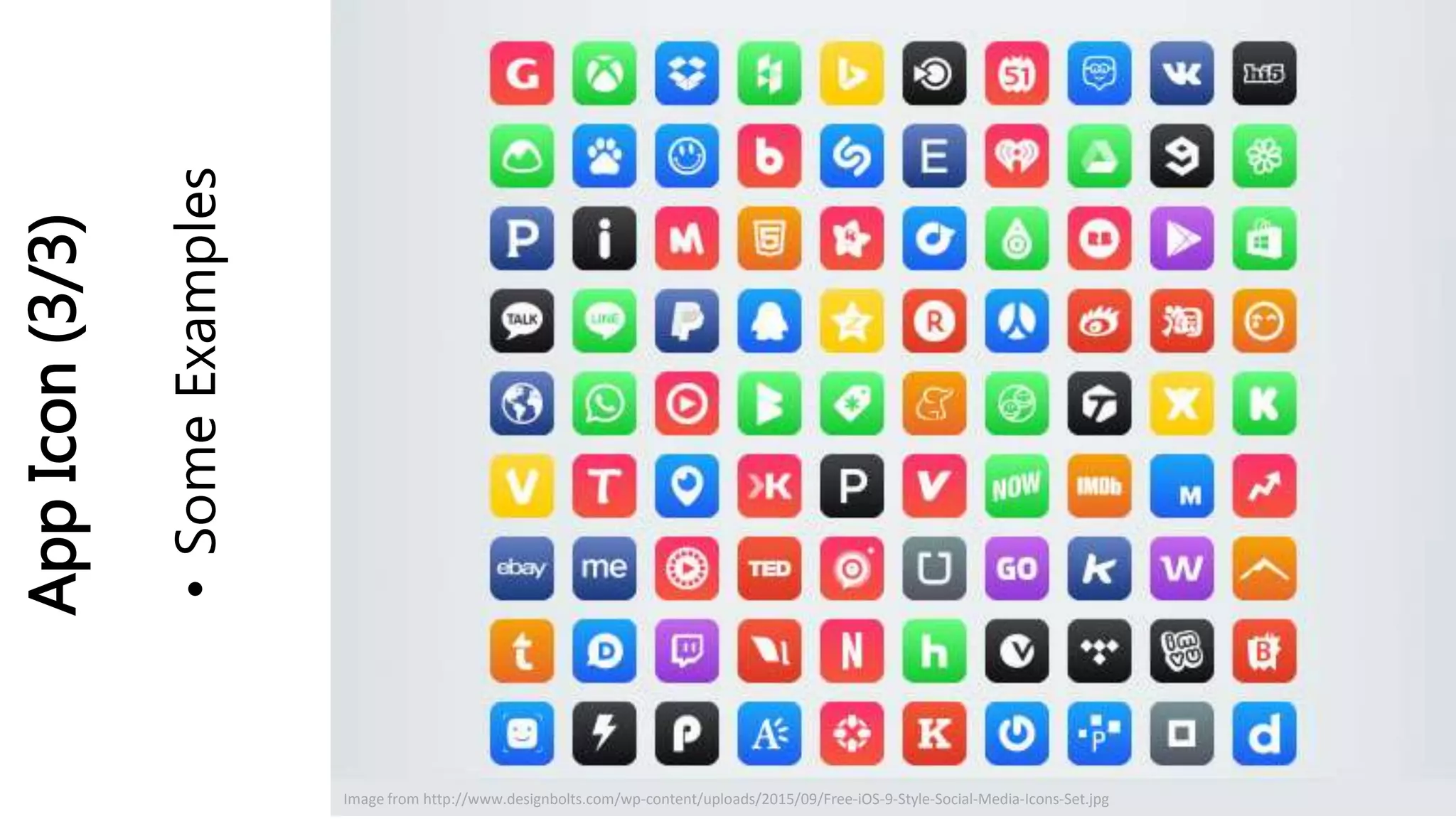 AppIcon(3/3)
•SomeExamples
Image from http://www.designbolts.com/wp-content/uploads/2015/09/Free-iOS-9-Style-Social-Media-Icons-Set.jpg
 