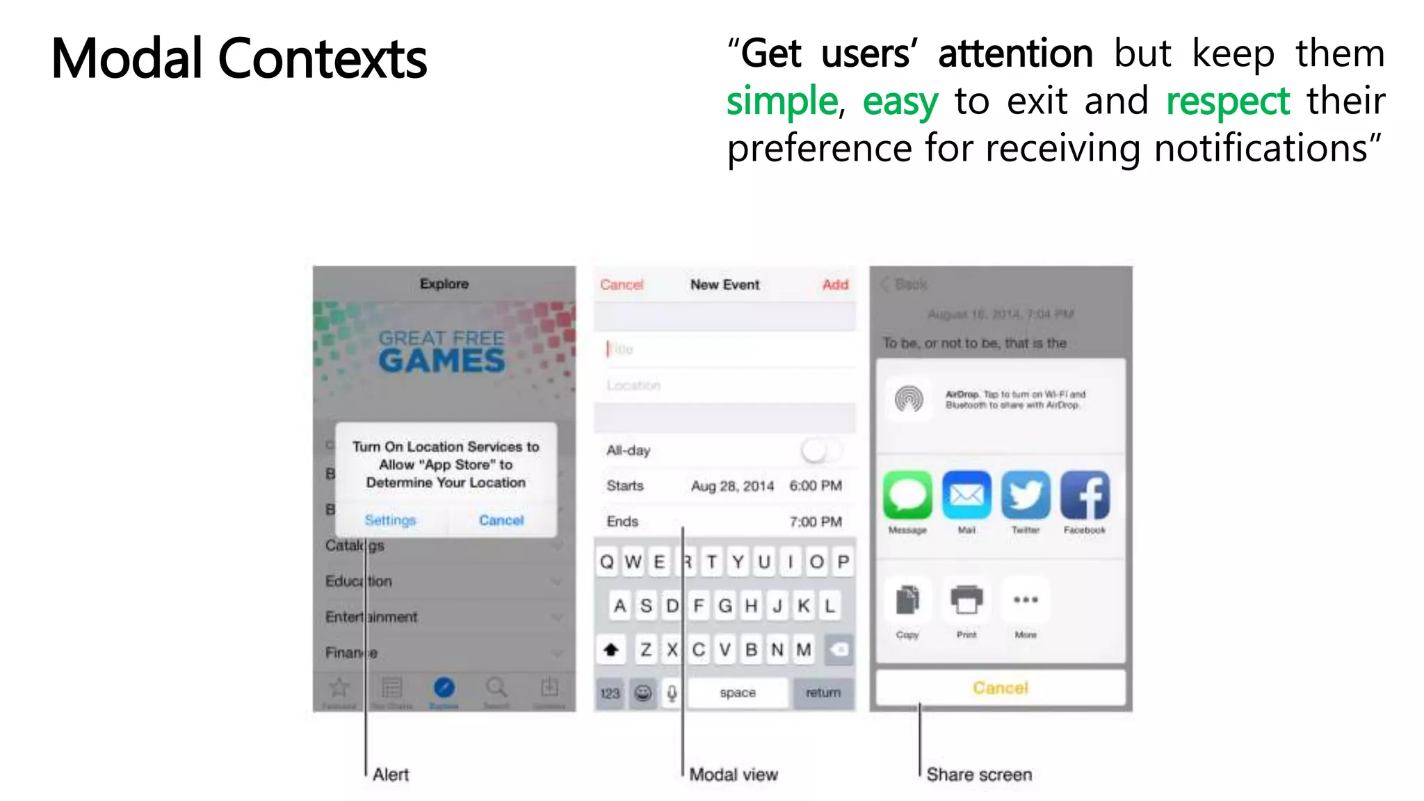 Modal Contexts “Get users’ attention but keep them
simple, easy to exit and respect their
preference for receiving notifications”
 