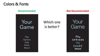 Colors & Fonts
Recommended Not Recommended
Which one
is better?
 