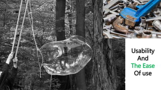 Usability
And
The Ease
Of use
 