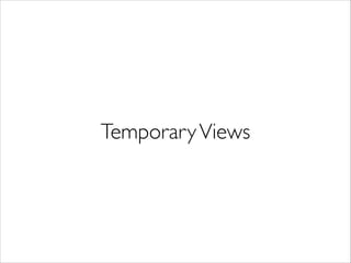 TemporaryViews
 