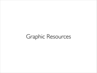 Graphic Resources
 