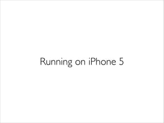 Running on iPhone 5
 