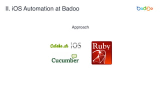 II. iOS Automation at Badoo
Approach
~80
flaky tests
80
data
fail tests
 