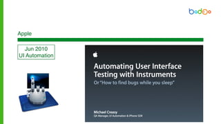 Jun 2010
UI Automation
Apple
 