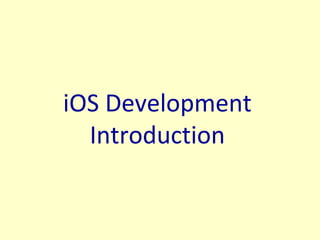 iOS Development
Introduction
 