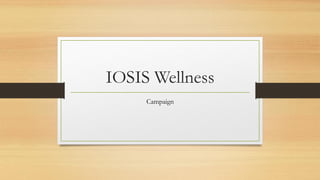 IOSIS Wellness
Campaign
 