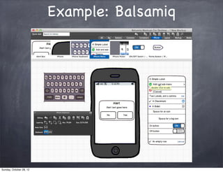 Example: Balsamiq




Sunday, October 28, 12
 