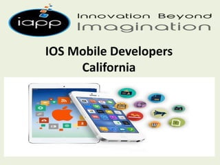 IOS Mobile Developers
California
 