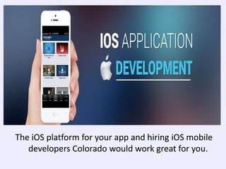 The iOS platform for your app and hiring iOS mobile
developers Colorado would work great for you.
 