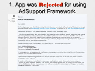 1. App was1. App was RejectedRejected for usingfor using
AdSupport Framework.AdSupport Framework.
 