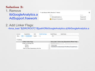 Solution 2:
1. Remove
libGoogleAnalytics.a
AdSupport.fraework
2. Add Linker Flags:
-force_load ${SRCROOT}/${pathOflibGoogleAnalytics.a}/libGoogleAnalytics.a
 