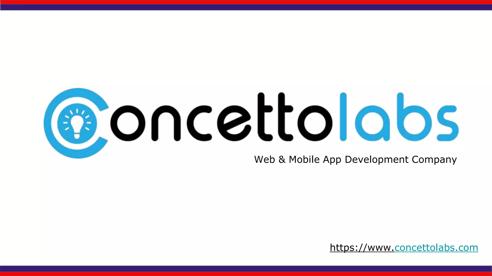 Web & Mobile App Development Company
https://www.concettolabs.com
 