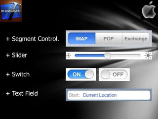 + Segment Control.

+ Slider


+ Switch


+ Text Field
 